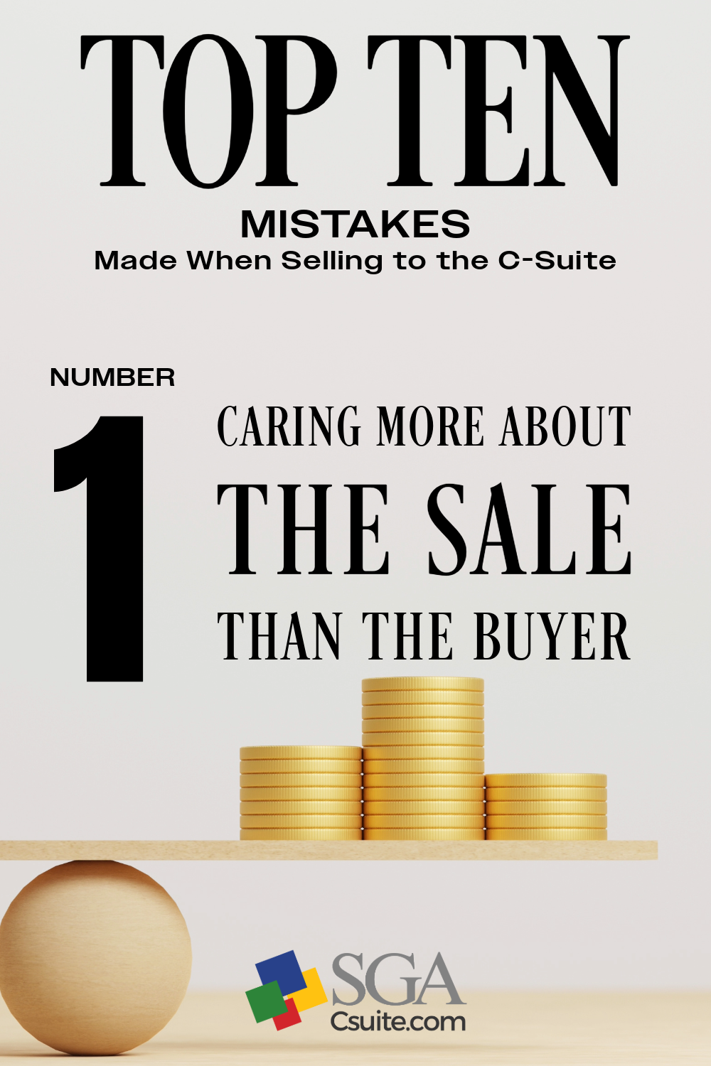 Poster: Top Ten Mistakes when selling to the C-Suite; first mistake is 'Caring more about the sale than the buyer,' with coin imagery and SGA logo.
