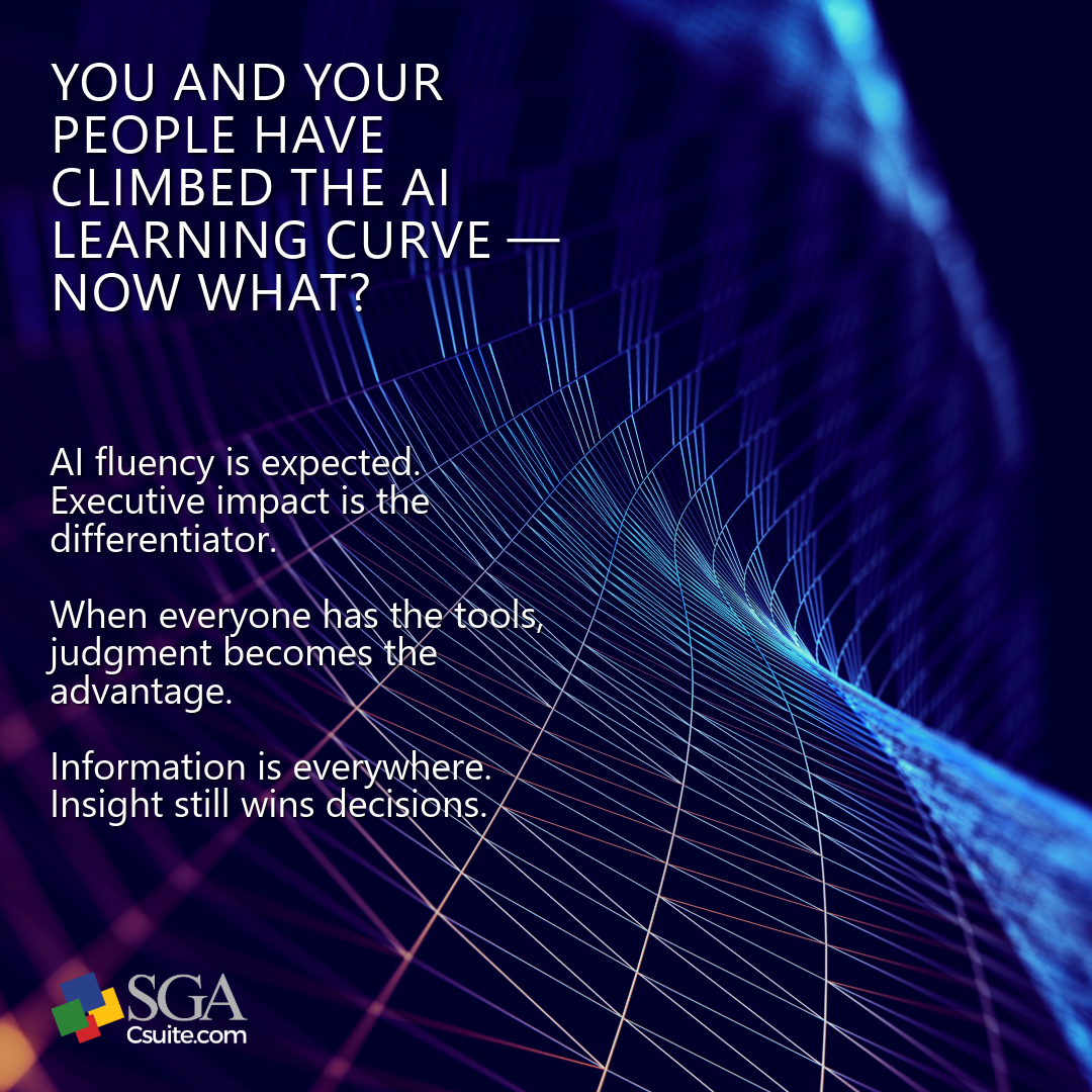 Poster with a dark blue abstract tech background featuring a curved grid. White headline reads 'You and your people have climbed the AI learning curve — now what?' followed by lines about AI fluency, judgment, and insights; includes the SGA Csuite logo in the corner.