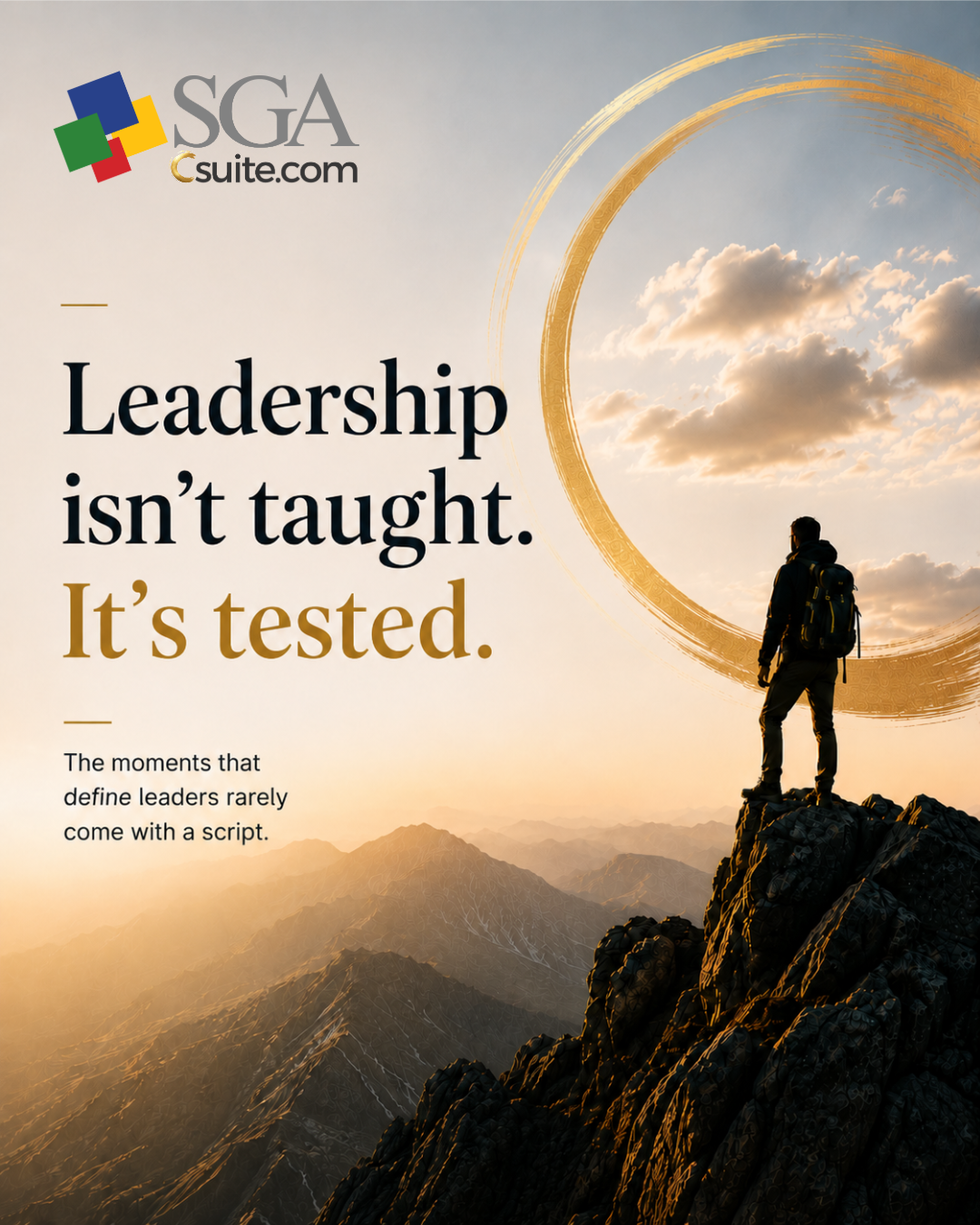 Person standing on a rocky mountain peak at sunset, with the quote 'Leadership isn’t taught. It’s tested.' and the SGA Suite logo at top left.