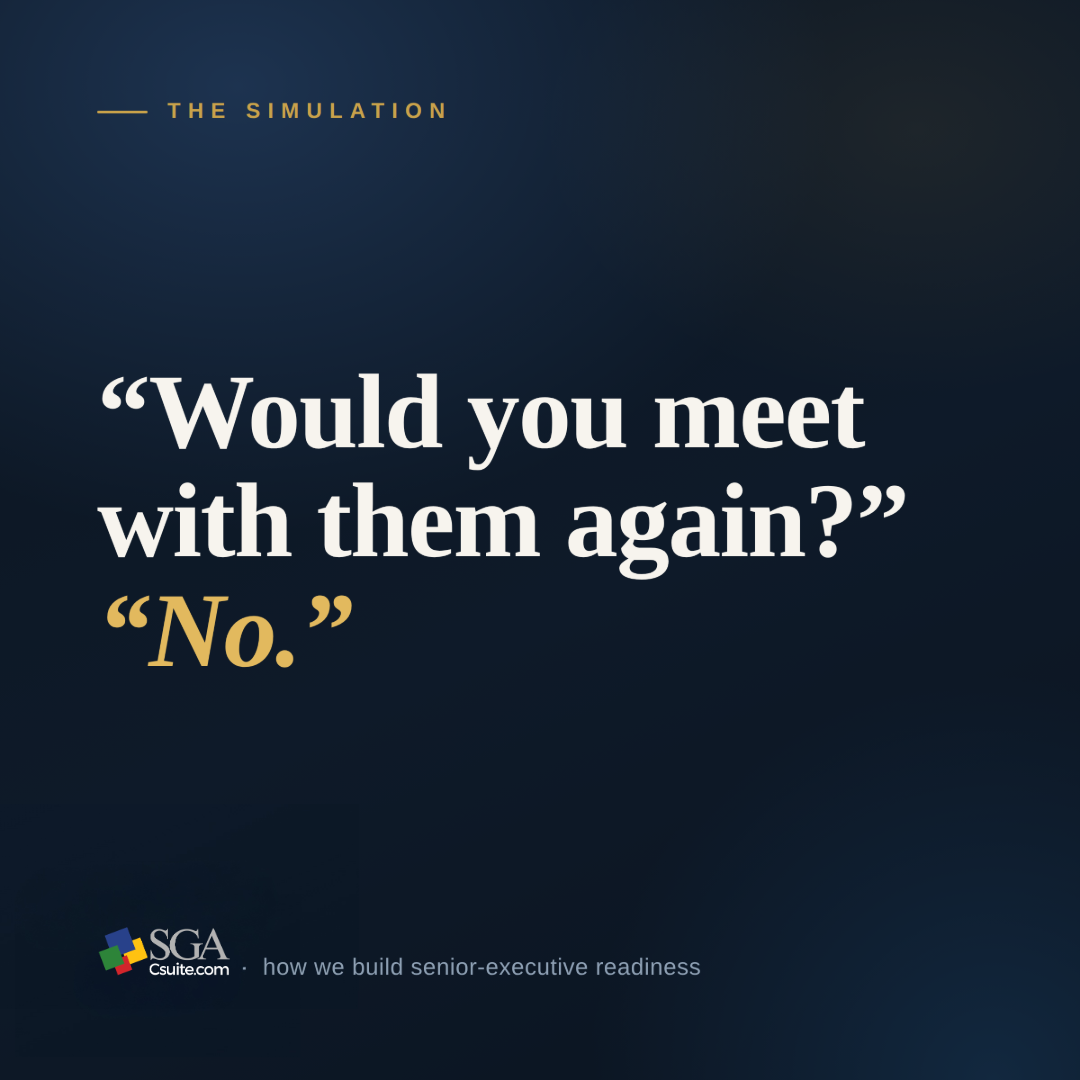 Poster-style graphic with a navy gradient background, featuring the quote: “Would you meet with them again?” and a gold “No.”; small top-left label “THE SIMULATION”; bottom-left SGA logo and slogan “how we build senior-executive readiness.”